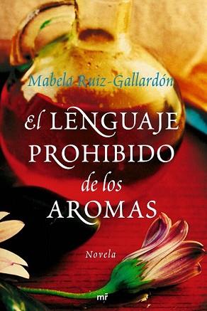 LENGUAJE PROHIBIDO DE LOS AROMAS, EL | 9788427035218 | RUIZ-GALLARDÓN, MABELA | Llibreria L'Illa - Llibreria Online de Mollet - Comprar llibres online