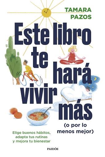 ESTE LIBRO TE HARÁ VIVIR MÁS O POR LO MENOS MEJOR | 9788449340697 | PAZOS, TAMARA | Llibreria L'Illa - Llibreria Online de Mollet - Comprar llibres online