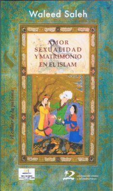 AMOR SEXUALIDAD Y MATRIMONIO EN EL ISLAM | 9788496327757 | SALEH, WALEED | Llibreria L'Illa - Llibreria Online de Mollet - Comprar llibres online