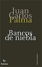 BANCOS DE NIEBLA | 9788499191348 | PALMA, JUAN CARLOS | Llibreria L'Illa - Llibreria Online de Mollet - Comprar llibres online