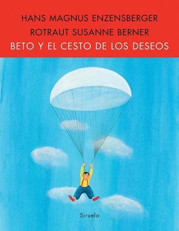 BETO Y EL CESTO DE LOS DESEOS | 9788498413427 | MAGNUS ENZENSBERGER, HANS / ROTRAUT SUSANNE BERNER