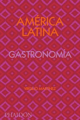 AMÉRICA LATINA GATRONOMÍA. EDICIÓN FIRMADA | 9781838663841 | MARTINEZ, VIRGILIO