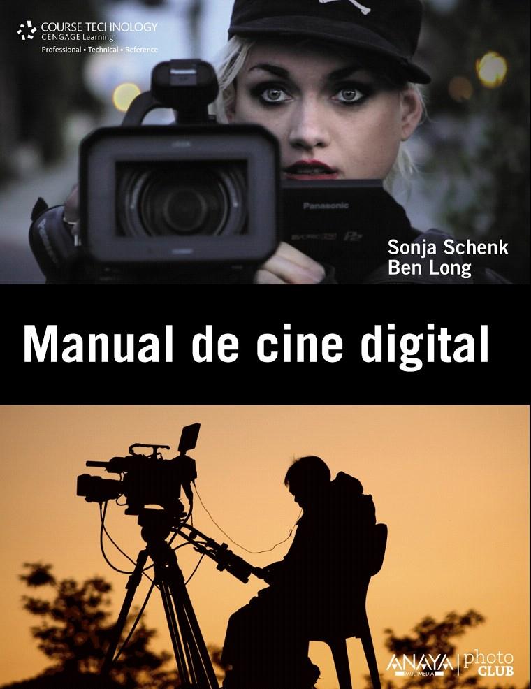 MANUAL DE CINE DIGITAL | 9788441531154 | SCHENK, SONJA / BEN LONG | Llibreria L'Illa - Llibreria Online de Mollet - Comprar llibres online