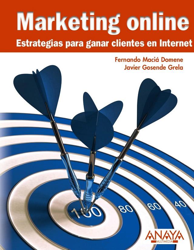 MARKETING ONLINE.ESTRATEGIAS PARA GANAR CLIENTES EN INTERNET | 9788441527645 | MACIÁ DOMENE, FERNANDO/GOSENDE GRELA, JAVIER | Llibreria L'Illa - Llibreria Online de Mollet - Comprar llibres online
