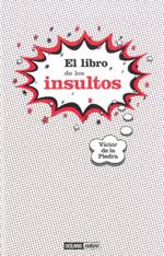 LIBRO DE LOS INSULTOS, EL | 9788475566702 | DE LA PIEDRA, VICTOR