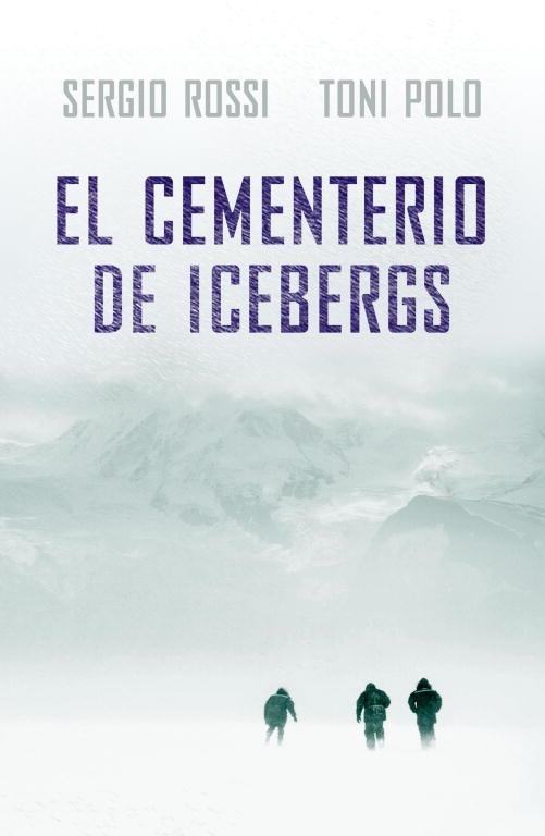 CEMENTERIO DE ICEBERGS, EL | 9788401337482 | ROSSI, SERGIO / TONI POLO