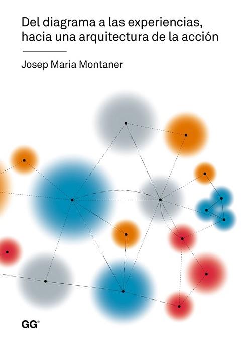 DEL DIAGRAMA A LAS EXPERIENCIAS HACIA UNA ARQUITECTURA DE LA ACCIÓN | 9788425226700 | MONTANER, JOSEP MARIA