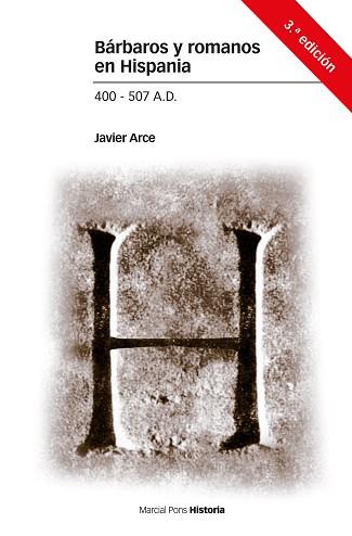 BÁRBAROS Y ROMANOS EN HISPANIA. 400-507 A.D. 3ª ED. | 9788416662234 | ARCE, JAVIER