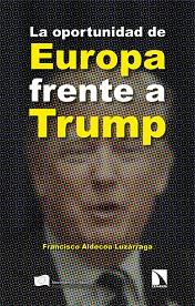 OPORTUNIDAD DE EUROPA FRENTE A TRUMP, LA | 9788410673373 | ALDECOA LUZÁRRAGA, FRANCISCO | Llibreria L'Illa - Llibreria Online de Mollet - Comprar llibres online