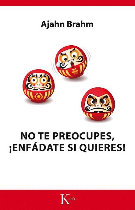NO TE PREOCUPES, ¡ENFÁDATE SI QUIERES! | 9788499884455 | BRAHM, AJAHN | Llibreria L'Illa - Llibreria Online de Mollet - Comprar llibres online