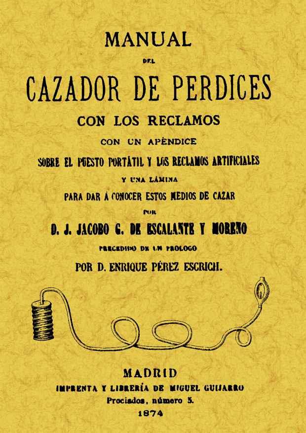 MANUAL DEL CAZADOR DE PERDICES CON LOS RECLAMOS | 9788497611091 | ESCALANTE Y MORENO, J.JACOBO G.DE
