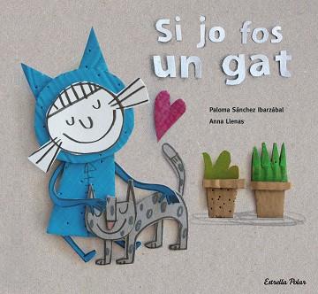 SI JO FOS UN GAT | 9788416519699 | LLENAS, ANNA/PALOMA SÁNCHEZ IBARZABAL | Llibreria L'Illa - Llibreria Online de Mollet - Comprar llibres online