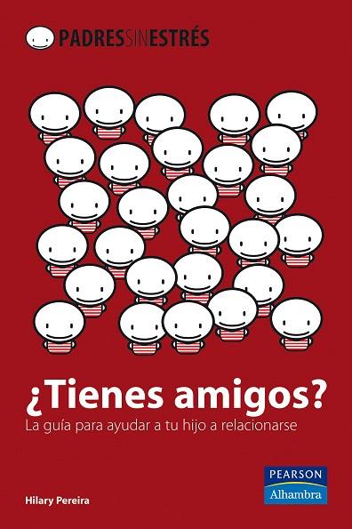 TIENES AMIGOS?LAGUIA PARA AYUDAR A TU HIJO A RELACIONARSE | 9788420555591 | PEREIRA, HILARY