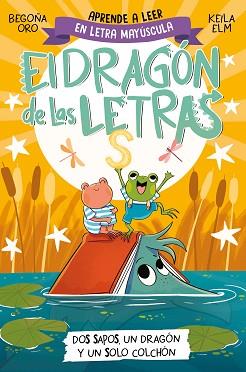 DRAGÓN DE LAS LETRAS 4 - DOS SAPOS, UN DRAGÓN Y UN SOLO COLCHÓN | 9788448866112 | ORO, BEGOÑA | Llibreria L'Illa - Llibreria Online de Mollet - Comprar llibres online