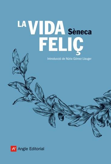 VIDA FELIÇ, LA | 9788496970113 | SENECA