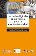 REDES DIGITALES COMO MARCO PARA LA MULTICULTURALIDAD | 9788467636321 | CABERO ALMENARA, JULIO / MARTÍNEZ SÁNCHEZ, FRANCIS