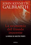 ECONOMIA DEL FRAUDE INOCENTE LA VERDAD DE NUESTRO TIEMP, LA | 9788484325697 | GALBRAITH, JOHN KENNETH | Llibreria L'Illa - Llibreria Online de Mollet - Comprar llibres online