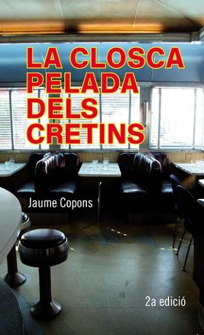 CLOSCA PELADA DELS CRETINS, LA | 9788424647469 | COPONS, JAUME | Llibreria L'Illa - Llibreria Online de Mollet - Comprar llibres online