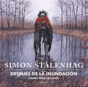 DESPUÉS DE LA INUNDACIÓN. THINGS FROM THE FLOOD | 9788417968915 | STÅLENHAG, SIMON | Llibreria L'Illa - Llibreria Online de Mollet - Comprar llibres online