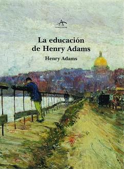 EDUCACION DE HENRY ADAMS, LA | 9788484280453 | ADAMS, HENRY