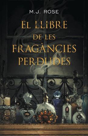 LLIBRE DE LES FRAGÀNCIES PERDUDES, EL | 9788401388187 | ROSE, M. J. | Llibreria L'Illa - Llibreria Online de Mollet - Comprar llibres online