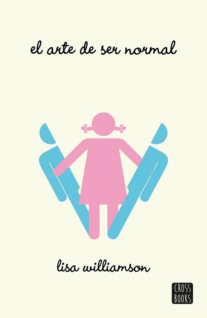 ARTE DE SER NORMAL, EL | 9788408149125 | WILLIAMSON, LISA | Llibreria L'Illa - Llibreria Online de Mollet - Comprar llibres online