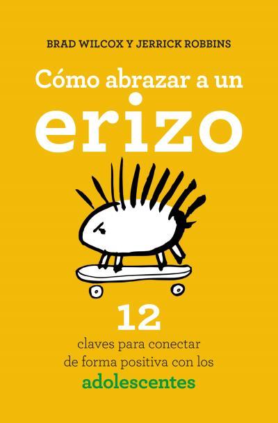CÓMO ABRAZAR A UN ERIZO | 9788416622573 | WILCOX, BRAD/ROBBINS, JERRICK | Llibreria L'Illa - Llibreria Online de Mollet - Comprar llibres online
