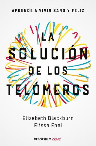 SOLUCIÓN DE LOS TELÓMEROS, LA | 9788466344685 | BLACKBURN, ELIZABETH/EPEL, ELISSA | Llibreria L'Illa - Llibreria Online de Mollet - Comprar llibres online