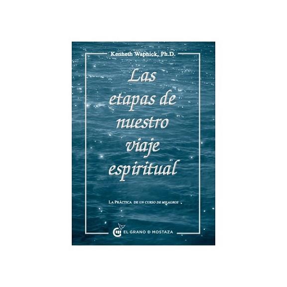 ETAPAS DE NUESTRO VIAJE ESPIRITUAL, LAS | 9788493931124 | WAPNICK, KENNETH PH. D.