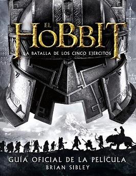 HOBBIT: LA BATALLA DE LOS CINCO EJÉRCITOS. GUÍA OFICIAL DE LA PELÍCULA | 9788445002216 | SIBLEY, BRIAN