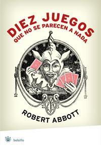 DIEZ JUEGOS QUE NO SE PARECEN A NADA | 9788498671858 | ABBOTT , ROBERT | Llibreria L'Illa - Llibreria Online de Mollet - Comprar llibres online