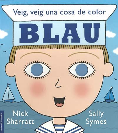 VEIG VEIG UNA COSA DE COLOR ... BLAU | 9788426138439 | NICK SHARRATT / SALLY SYMES | Llibreria L'Illa - Llibreria Online de Mollet - Comprar llibres online