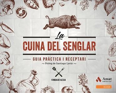 CUINA DEL SENGLAR, LA | 9788497351133 | FUNDACIÓ ALICIA | Llibreria L'Illa - Llibreria Online de Mollet - Comprar llibres online