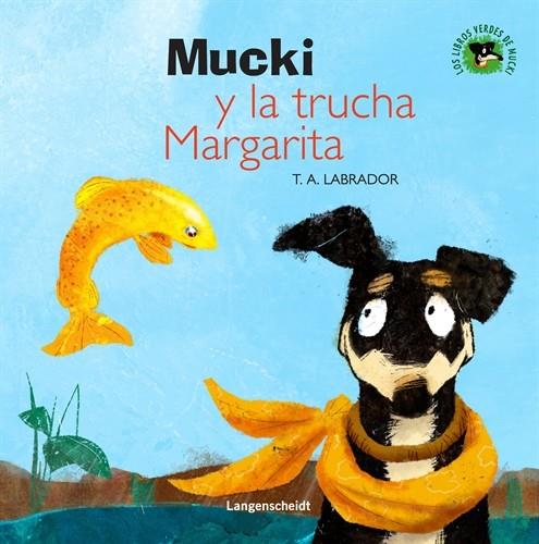 MUCKI Y LA TRUCHA MARGARITA | 9788499296807 | LABRADOR, T.A. | Llibreria L'Illa - Llibreria Online de Mollet - Comprar llibres online