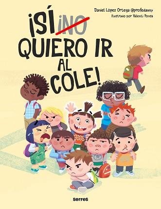 NO QUIERO IR AL COLE | 9788427236943 | LÓPEZ ORTEGA, DANIEL