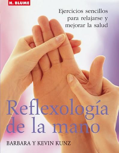 REFLEXOLOGIA DE LA MANO, EJERCICIOS SENCILLOS PARA RELAJARSE | 9788489840973 | KUNZ, BARBARA Y KEVIN