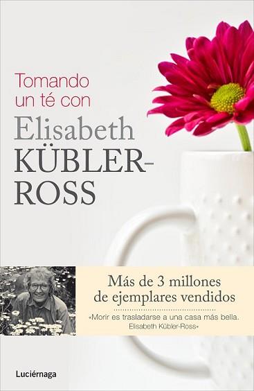 TOMANDO UN TÉ CON ELISABETH KÜBLER-ROSS | 9788415864325 | FERN STEWART WELCH/ROSE WINTERS/KEN ROSS | Llibreria L'Illa - Llibreria Online de Mollet - Comprar llibres online