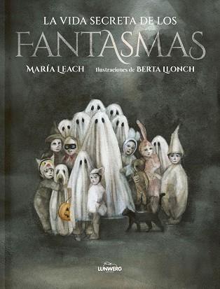 VIDA SECRETA DE LOS FANTASMAS, LA | 9788419875099 | LEACH, MARÍA/LLONCH, BERTA