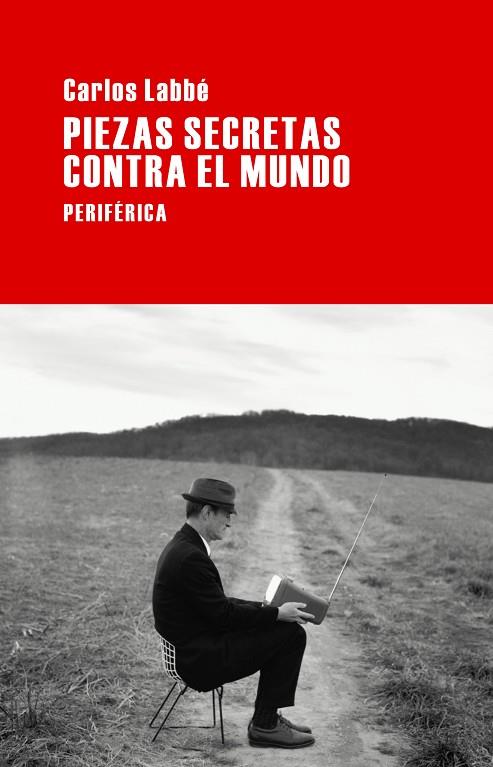 PIEZAS SECRETAS CONTRA EL MUNDO | 9788492865840 | LABBÉ, CARLOS | Llibreria L'Illa - Llibreria Online de Mollet - Comprar llibres online