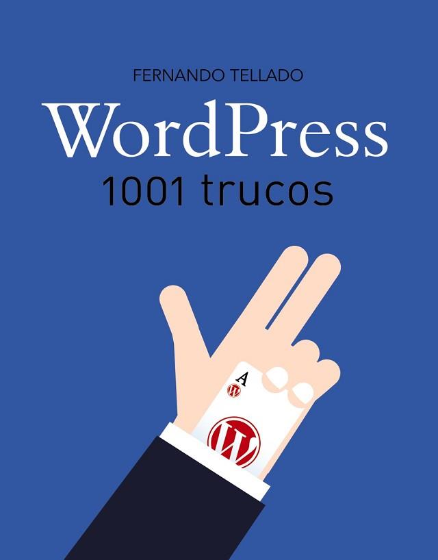 WORDPRESS. 1001 TRUCOS | 9788441538252 | TELLADO, FERNANDO