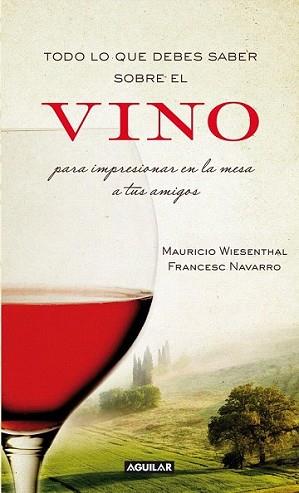 TODO LO QUE DEBES SABER SOBRE EL VINO PARA IMPRESIONAR A# | 9788403101203 | FRANÇES NAVARRO/M. WESENTHAL