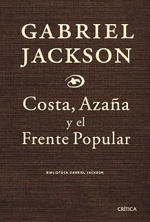COSTA AZAÑA Y EL FRENTE POPULAR | 9788474237085 | JACKSON, GABRIEL | Llibreria L'Illa - Llibreria Online de Mollet - Comprar llibres online