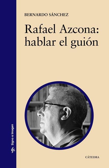 RAFAEL AZCONA: HABLAR EL GUIÓN | 9788437622989 | SÁNCHEZ, BERNARDO