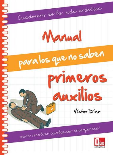 MANUAL PARA LOS QUE NO SABEN PRIMEROS AUXILIOS | 9788499171296 | DÍAZ, VÍCTOR