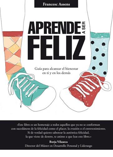 APRENDE A SER FELIZ | 9788494273537 | ASSENS, FRANCESC | Llibreria L'Illa - Llibreria Online de Mollet - Comprar llibres online