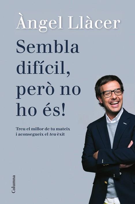 SEMBLA DIFÍCIL PERÒ NO HO ÉS! | 9788466416108 | LLÀCER, ANGEL