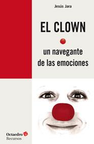 CLOWN UN NAVEGANTE DE LAS EMOCIONES, EL | 9788499215372 | JARA FERNÁNDEZ, JESÚS
