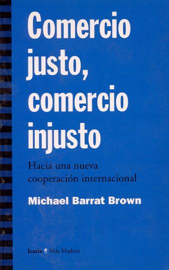 COMERCIO JUSTO, COMERCIO INJUSTO | 9788474263466 | BARRAT BROWN, MICHAEL | Llibreria L'Illa - Llibreria Online de Mollet - Comprar llibres online