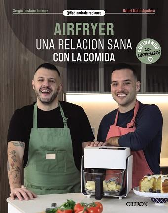 AIRFRYER. UNA RELACIÓN SANA CON LA COMIDA | 9788441552135 | CASTAÑO JIMÉNEZ, SERGIO/MARÍN AGUILERA (@HABLANDODERACIONES), RAFAEL | Llibreria L'Illa - Llibreria Online de Mollet - Comprar llibres online