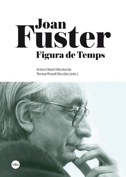 JOAN FUSTER. FIGURA DE TEMPS | 9788447536504 | MARTÍ MONTERDE, ANTONI/ROSELL NICOLÀS, TERESA | Llibreria L'Illa - Llibreria Online de Mollet - Comprar llibres online